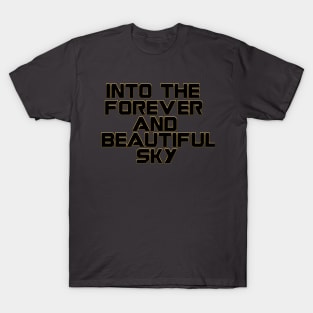 into the forever and beautiful sky T-Shirt